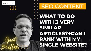 SEO CONTENT TIPS: What to DO with 3 very SIMILAR articles? Can I RANK with a SINGLE page website?