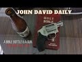 Bible Bottle & a Gun. John David Daily   4KHD 1080p