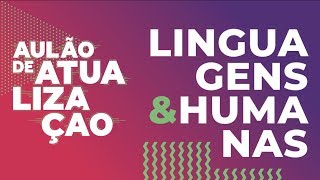 AULÃO DE ATUALIZAÇÃO | Revisão de Humanas e Linguagens