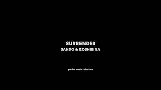 Surrender  - Sando \u0026 Roshibina HQ Audio