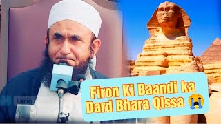 Firon Ki Baandi Ka Dard Bhara Qissa 😭 | Maulana Tariq Jameel Saab