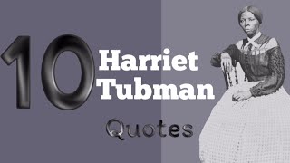 10 Famous Harriet Tubman Quotes On Freedom.