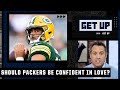 The Packers don’t need to be confident in Jordan Love now - Dan Graziano | Get Up