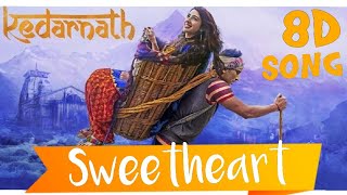 Sweetheart || Kedarnath || Bollywood special || 8D song