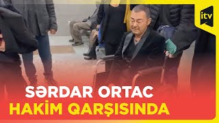 Sərdar Ortac qanunsuz mərc oynunlarına görə hakim qarşısına çıxdı