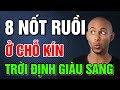 phụ nữ có 8 nốt ruồi Ở chỖ kÍn này trời Định mang mệnh giàu sang tiền vàng ngập két