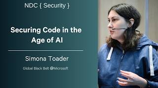 Securing Code in the Age of AI - Simona Toader - NDC Security 2026