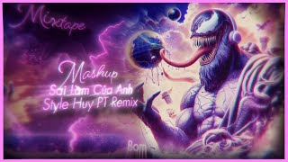 Mashup Huy PT Remix - Sai Lầm Của Anh Remix - Anh Từng Oán Trách Em Rất Nhiều Remix - Nhạc Remix