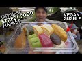 Japanese Street Food Market w/ Vegan Sushi ★ ONLY in JAPAN