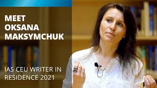 Oksana Maksymchuk - IAS CEU Writer in Residence 2021