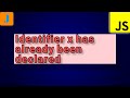 Uncaught SyntaxError: Identifier x has already been declared | JavaScript Errors