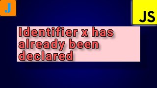 Uncaught SyntaxError: Identifier x has already been declared | JavaScript Errors