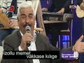 İzollu memet ft. ali döre vakkase kılığe ✔️