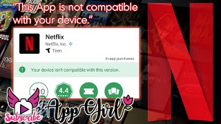 'This app is not compatible with your device.' - Install Netflix Error - Quick Fixes