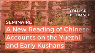 A New Reading of Chinese Accounts on the Yuezhi and Early Kushans... (1) - Frantz Grenet (2023-2024)