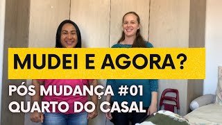 ORGANIZAÇÃO PÓS MUDANÇA #01 QUARTO DO CASAL