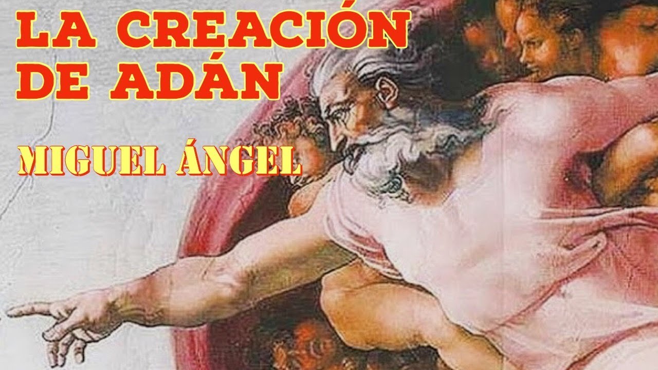 La Creacion De Adán De Miguel Ángel - YouTube