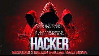 Sejarah Lahirnya HACKER dan Kisah HACKER Meretas 1 Miliar dollar dari Bank