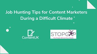 Job Hunting Tips for Content Marketers During a Difficult Climate - ContentUK x Stopgap Webinar