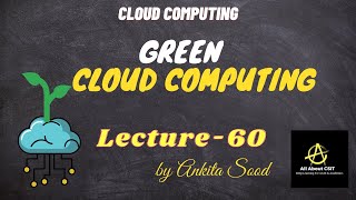 Green Cloud Computing | Cloud Computing |Lec-60 | Ankita Sood