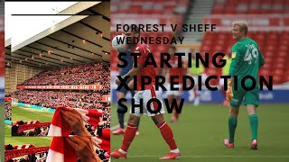 forest v Sheffield wednesday starting xi prediction show | Nottingham forest match talk