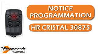 Comment programmer votre télécommande de portail HR CRISTAL 30875 ?