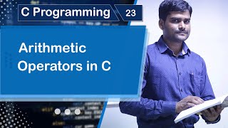 Arithmetic Operators in C - C Programming Tutorial 23 🚀