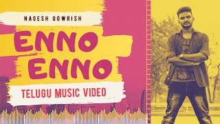 Nagesh Gowrish - Enno Enno Official Telugu Music Video