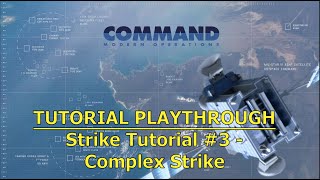 Command: Modern Operations - Strike Tutorial #3: Complex Strike