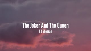 Ed Sheeran - The Joker And The Queen (lyrics)