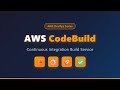 AWS CodeBuild Tutorial: Complete Introduction to CI/CD Build Service for Beginners