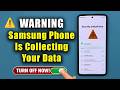 ⚠️ WARNING! Your Samsung Phone Is Sharing Your Data (How to Stop It Now)