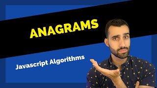 Anagrams - Javascript Algorithm Challenge Walkthrough