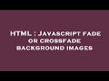 HTML : Javascript fade or crossfade background images