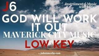 God Will Work It Out | Maverick City Music Instrumental Music and Lyrics | Low Key (C)