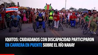 🔴🔵Iquitos: Ciudadanos con discapacidad participaron en carrera de puente sobre el río Nanay