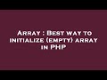 Array : Best way to initialize (empty) array in PHP