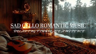 Sad Cello Music Solo French Classical Relaxing Songs by Fireplace