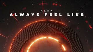 Alok - Always Feel Like (Extended Mix)