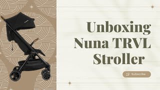 Unboxing Nuna TRVL Compact Stroller: What You NEVER Knew You Needed!