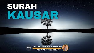 SURAH KAUSAR ❤️ - Abdul Rahman Mossad - Beautiful Recitation - The Holy Records 🎧