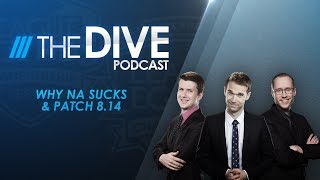 The Dive: Why NA Sucks \u0026 Patch 8.14 (Season 2, Episode 21)