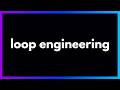 Loop Engineering in 9 Minutes