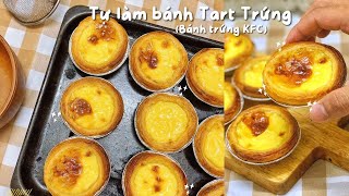 Đã cơn thèm :3 Hướng dẫn công thức làm bánh Egg Tart (Bánh Trứng KFC) siêu đơn giản