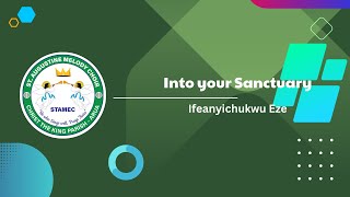 Into your sanctuary | Ifeanyichukwu Eze | St. Augustine Melody Choir