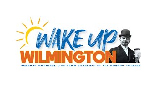 Wake Up Wilmington #37