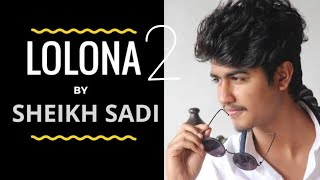 Lolona 2|lyrical video|Sheikh Sadi|new bangla song