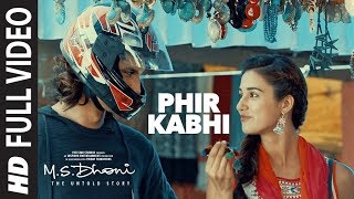 PHIR KABHI Full Video Song   M S  DHONI  THE UNTOLD STORY  Arijit Singh  Sushant Singh Disha Patani