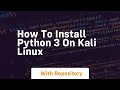 How to install python 3 on kali linux