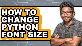 How to Change Python Font Size - Full Guide